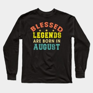 Blessed Legends Are Born In August Funny Christian Birthday Long Sleeve T-Shirt